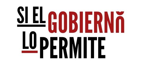 …SI EL GOBIERNO LO PERMITE